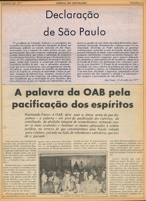 A Declaração de São Paulo denunciava a violação dos direitos humanos, protestava pelo fim das restrições do habeas corpus, e indicava o caminho da pacificação do país como meio para sua redemocratização