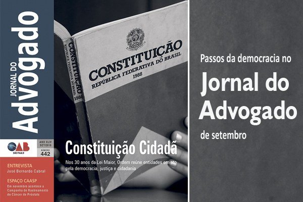 Jornal do Advogado destaca os 30 anos da Constituição Cidadã — OAB SP